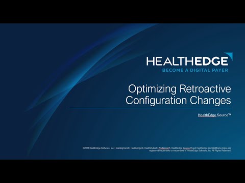 HealthEdge Source: Optimizing Retroactive Configuration Changes